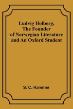 Ludvig Holberg, The Founder of Norwegian Literature and an Oxford Student af S. Hammer