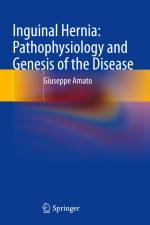 Inguinal Hernia: Pathophysiology and Genesis of the Disease af Giuseppe Amato
