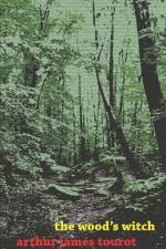 The Wood's Witch (Second Edition) af Arthur James Tourot