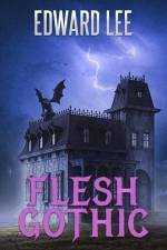 Flesh Gothic af Edward Lee