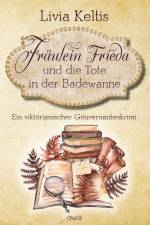 Fräulein Frieda und die Tote in der Badewanne af Livia Keltis