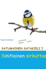 Satumainen satakieli I Sinitiainen sirkuttaa af Tuomas Väätäinen