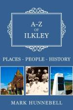 A-Z of Ilkley af Mark Hunnebell