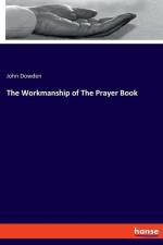 The Workmanship of The Prayer Book af John Dowden