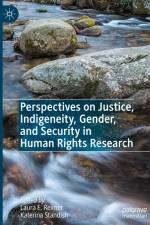 Perspectives on Justice, Indigeneity, Gender, and Security in Human Rights Research af Katerina Standish