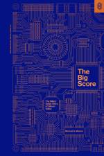 The Big Score: The Billion Dollar Story of Silicon Valley af Michael S. Malone