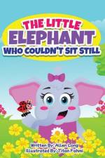 The Little Elephant Who Couldn't Sit Still af Allen R. Long