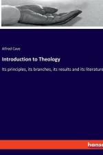 Introduction to Theology af Alfred Cave