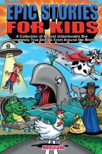 Epic Stories For Kids - A Collection of Almost Unbelievable But Complete True Stories From Around the World af Riddleland