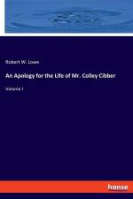 An Apology for the Life of Mr. Colley Cibber af Robert W. Lowe