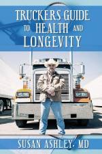 Truckers Guide to Health and Longevity af Susan Ashley
