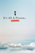 It's All A Process af Taye M. Adams