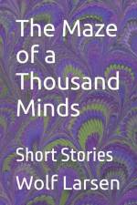 The Maze of a Thousand Minds: Short Stories af Wolf Larsen
