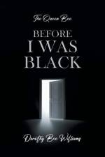 The Queen Bee: Before I was black af Dorothy Bee Williams
