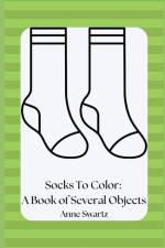 Socks To Color: A Book of Several Objects af Anne Swartz