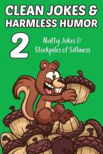 Clean Jokes & Harmless Humor, Vol. 2: Nutty Jokes & Stockpiles of Silliness af Stephen Ratay