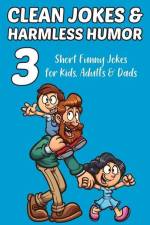 Clean Jokes & Harmless Humor, Vol. 3: Short Funny Jokes for Kids, Adults & Dads af Stephen Ratay