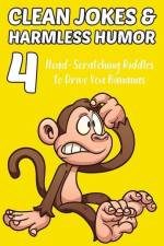 Clean Jokes & Harmless Humor, Vol. 4: Head-Scratching Riddles to Drive You Bananas af Stephen Ratay