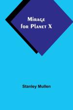 Mirage for Planet X af Stanley Mullen