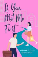 If You Met Me First af Heather Deveaux