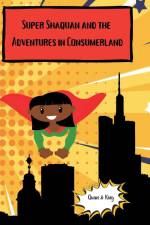 Super Shaquan and the Adventures in Consumerland af King Spinks-Williams