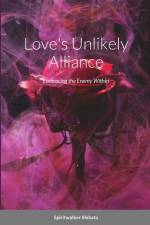 Shikata, S: Love's Unlikely Alliance af Spiritwalker Shikata