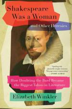 Shakespeare Was a Woman and Other Heresies af Elizabeth Winkler