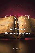 Connect the Dots... and Discover the Heartbeat of God af Pam Cloonan