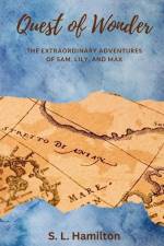 Quest of Wonder: The Extraordinary Adventures of Sam, Lily, and Max af S. L. Hamilton