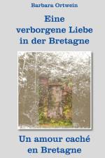Eine verborgene Liebe in der Bretagne ¿ Un amour caché en Bretagne af Barbara Ortwein