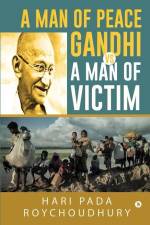 A Man of Peace Gandhi VS A Man of Victim af Hari Pada Roychoudhury