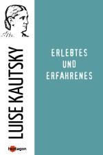 Erlebtes und Erfahrenes af Luise Kautsky