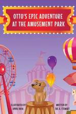 Otto's Epic Adventure at the Amusement Park af Sue A Stewart
