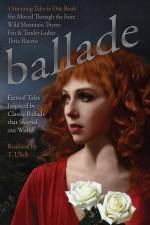 Ballade by T. Ulick: Four Eternal Tales Inspired by Classic Ballads af Ulick