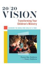 20/20 Vision: Transforming Your Children's Ministry af Raymond Baldwin