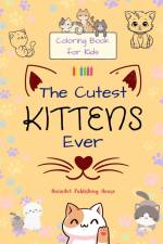 The Cutest Kittens Ever - Coloring Book for Kids - Creative Scenes of Adorable Cats - Perfect Gift for Children af Animart Publishing House