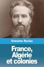 France, Algérie et colonies af Onésime Reclus