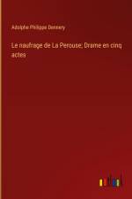 Le naufrage de La Perouse; Drame en cinq actes af Adolphe Philippe Dennery