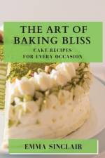 The Art of Baking Bliss af Emma Sinclair