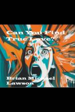 Can You Find True Love? af Brian Michael Lawson