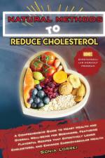 NATURAL METHODS TO REDUCE CHOLESTEROL af Sonia Lorrei