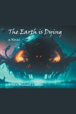 The Earth is Dying af Brian Michael Lawson