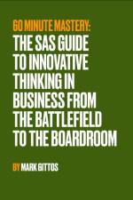 The SAS Guide to Innovative Thinking in Business From the Battlefield to the Boardroom af Mark Gittos