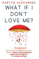 What If I Don't Love Me? af Paetyn Alexander