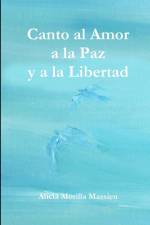 Canto al Amor a la Paz y a la Libertad af Alicia Morilla Massieu