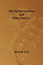 The Safety Curtain, and Other Stories af Ethel Dell