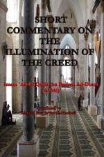 SHORT COMMENTARY ON THE ILLUMINATION OF THE CREED af Imam `Abdul Qadir Ibn Badran Ad-Dumi
