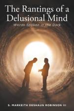 The Rantings of a Delusional Mind af S. Markeith DeShaun Robinson III
