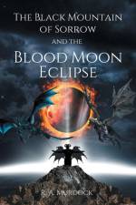 The Black Mountain of Sorrow and the Blood Moon Eclipse af R. A. Murdock
