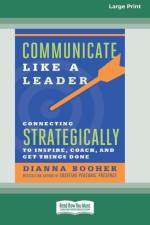 Communicate Like a Leader af Dianna Booher